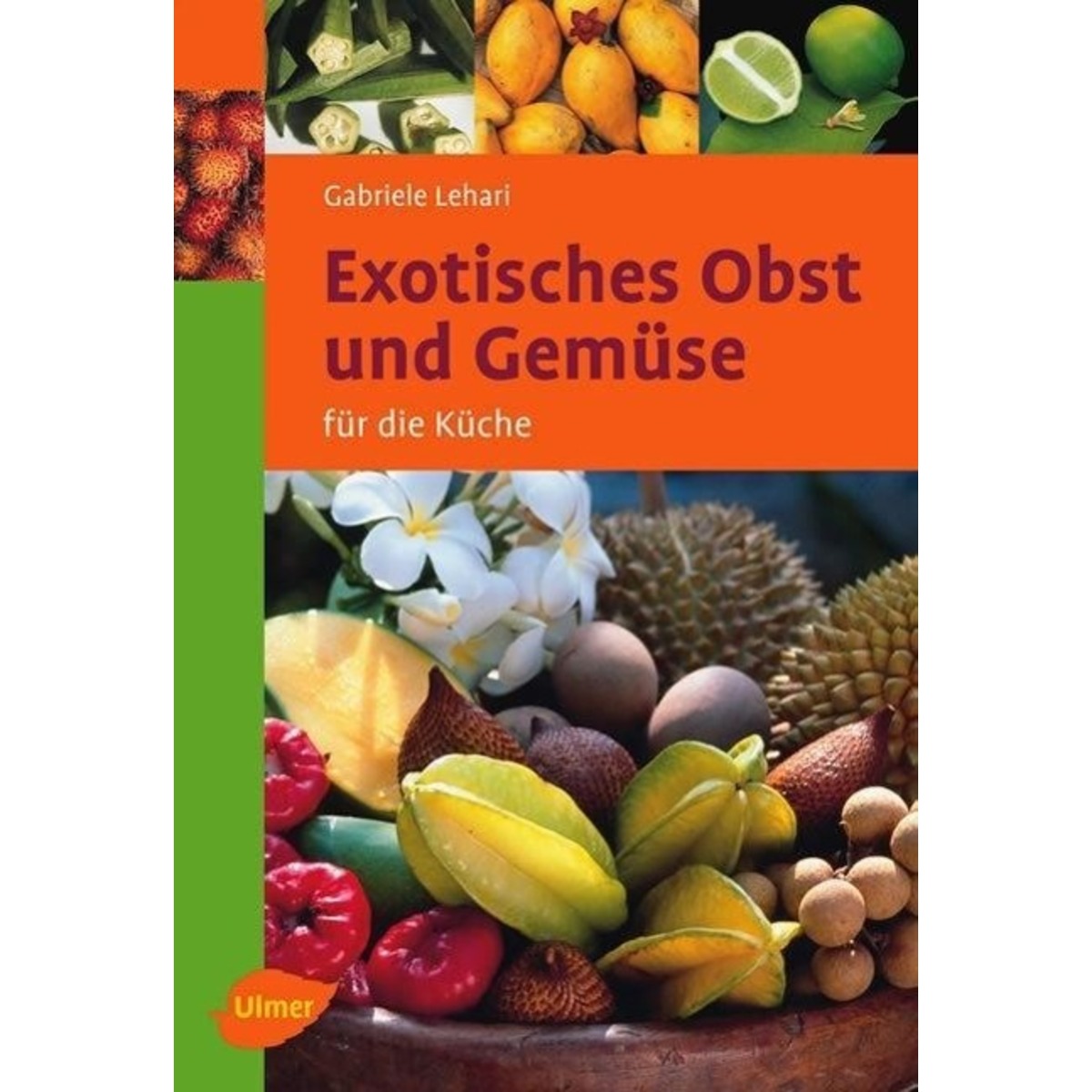 Exotisches Obst und Gemüse für die Küche von Ulmer Eugen Verlag
